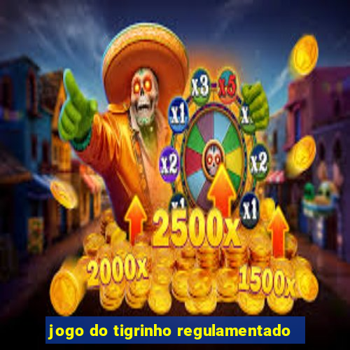 jogo do tigrinho regulamentado